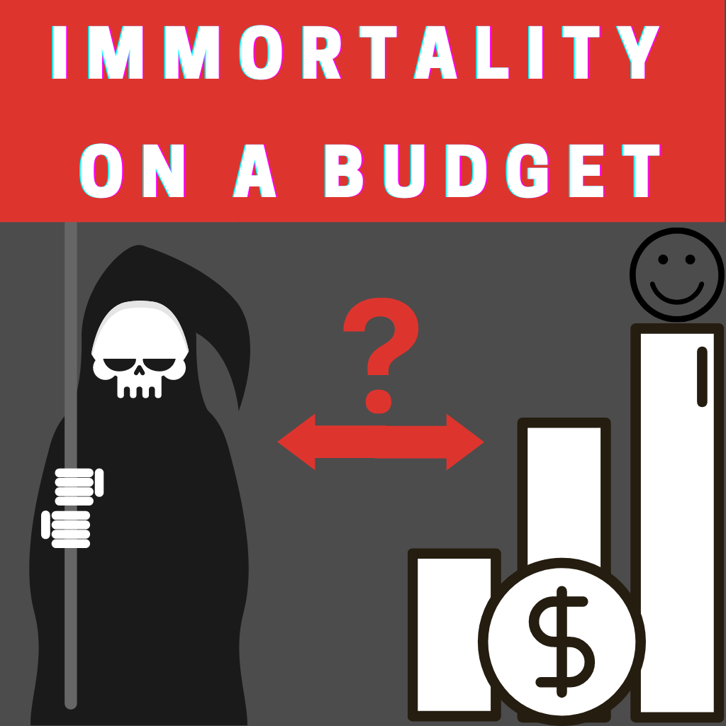 Death is just a question of budget